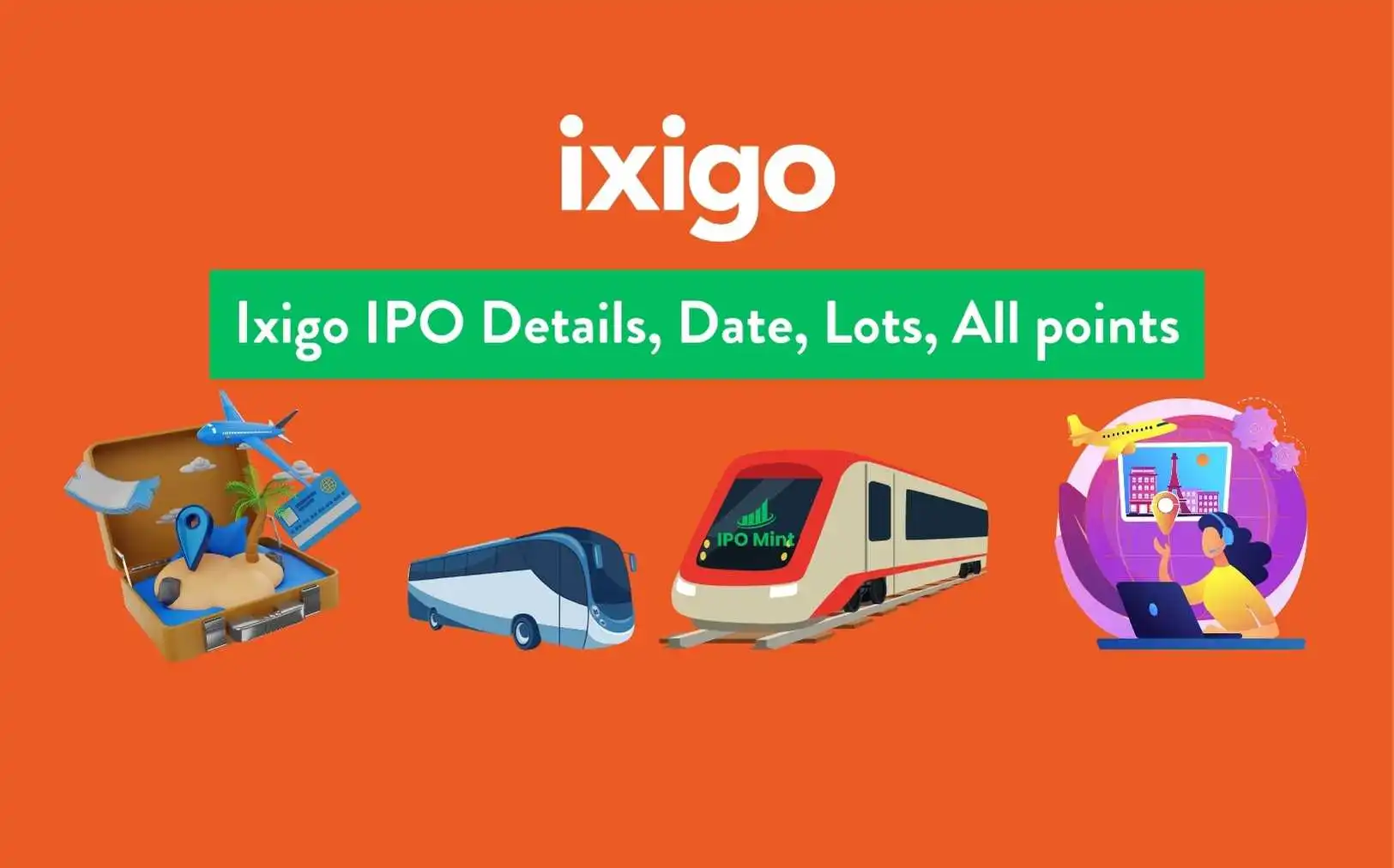 Ixigo IPO Details, Date, Lots, All points